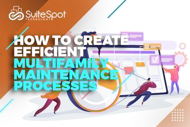 How to Create Efficient Multifamily Maintenance Processes (1)